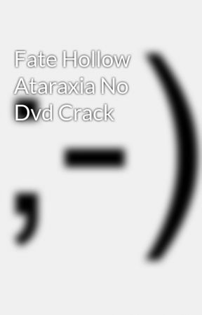 fate hollow ataraxia crack